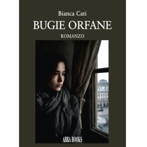 Bianca Cati, BUGIE ORFANE - Romanzo