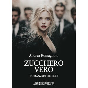 Andrea Romagnolo, ZUCCHERO VERO - Romanzo/Thriller