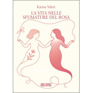 Karina Valeri, LA VITA NELLE SFUMATURE DEL ROSA - LA VIDA EN LOS TONOS DEL ROSA
