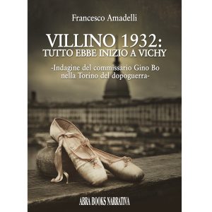 Francesco Amadelli, VILLINO 1932: TUTTO EBBE INIZIO A VICHY - ROMANZO STORICO - Narrativa