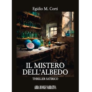 Egidio M. Corti, IL MISTERO DELL'ALBEDO - Thriller satirico