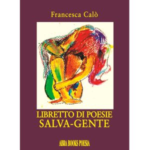 Francesca Calò, LIBRETTO DI POESIE SALVA-GENTE - Poesia