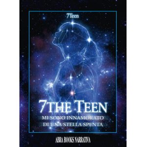 7Teen, 7TEEN - MI SONO INNAMORATO DI UNA STELLA SPENTA - Narrativa